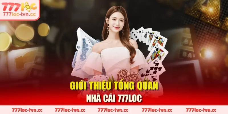 Giới thiệu tổng quan nhà cái 777LOC