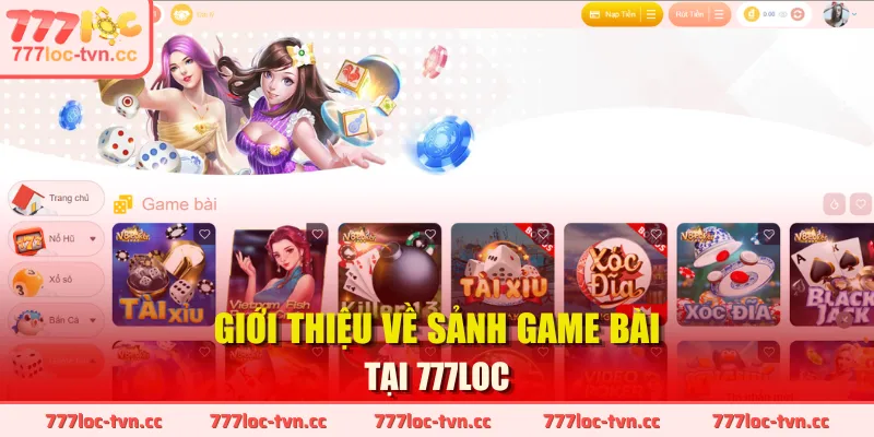 Giới thiệu về sảnh Game Bài tại 777LOC