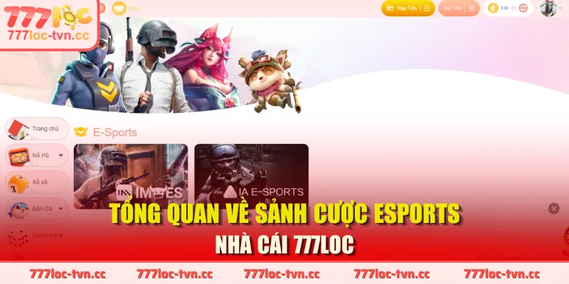 Tổng quan về sảnh cược Esports nhà cái 777LOC